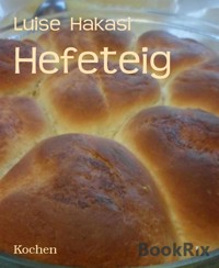 Hefeteig - Luise Hakasi - E-Book