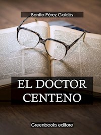 El doctor Centeno - Benito Pérez Galdòs - E-Book