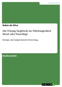 Die Tötung Siegfrieds im Nibelungenlied. Mord oder Totschlag? - Robin de Silva - E-Book