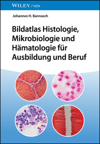 Bildatlas Histologie, Mikrobiologie und Hämatologie für Ausbildung und Beruf - Johannes H. Bannasch - E-Book