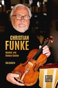 Christian Funke - Musiker und Genuss-Sachse - Ulla Schäfer - E-Book