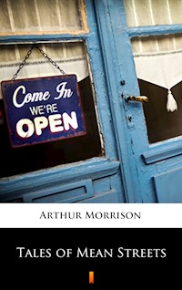 Tales of Mean Streets - Arthur Morrison - E-Book