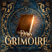 Das Grimoire - Forbidden Artefacts, Band 1 (ungekürzt) - Frauke Besteman - Hörbuch