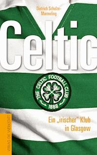 Celtic - Dietrich Schulze-Marmeling - E-Book