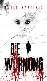 Die Wohnung - Marco Martinez - E-Book