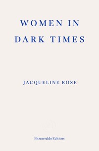 Women in Dark Times - Jacqueline Rose - E-Book