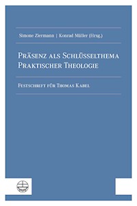 Präsenz als Schlüsselthema Praktischer Theologie - Simone Ziermann - E-Book
