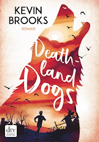 Deathland Dogs - Kevin Brooks - E-Book