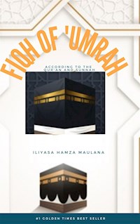 Fiqh of ‘Umrah According to the  Qur’an and Sunnah - Iliyasa Hamza Maulana - E-Book