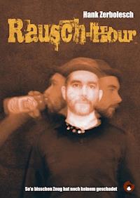 Rausch-Hour - Hank Zerbolesch - E-Book