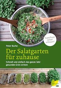 Der Salatgarten für zuhause - Peter Burke - E-Book