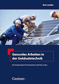 Gesundes Arbeiten in der Gebäudetechnik - Kurt Landau - E-Book