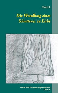 Die Wandlung eines Schattens, zu Licht - Chris Dere - E-Book