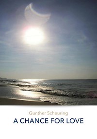 A CHANCE FOR LOVE - Gunther Scheuring - E-Book