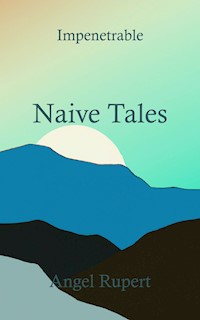 Naive Tales - Angel Rupert - E-Book