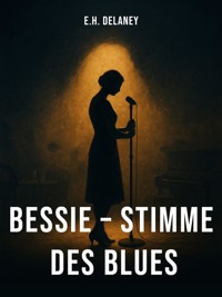 Bessie – Stimme des Blues - Eleanor Helena Delaney - E-Book