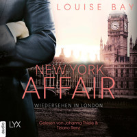 Wiedersehen in London - New York Affair 2 (Ungekürzt) - Louise Bay - Hörbuch