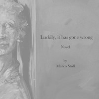 Luckily, it has gone wrong - Marco Stoll - E-Book