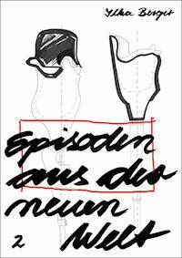 Episoden aus der neuen Welt 2 - work in progress- Neu: Episode 3 und 4 - Ilka Berger - E-Book