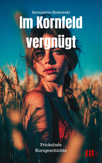 Im Kornfeld vergnügt - Bernadette Binkowski - E-Book