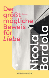 Der größtmögliche Beweis für Liebe - Nicola Bardola - E-Book
