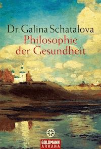 Philosophie der Gesundheit - Galina  Schatalova - E-Book