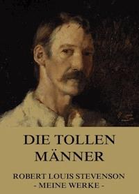 Die tollen Männer - Robert Louis Stevenson - E-Book