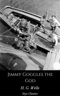 Jimmy Goggles the God - H G Wells - E-Book