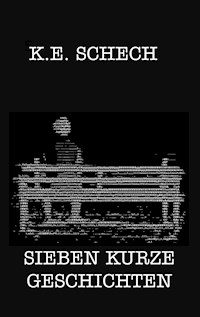 Sieben kurze Geschichten - Kaspar Eduard Schech - E-Book