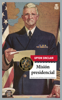 Mision presidencial - Upton Sinclair - E-Book