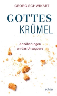 Gotteskrümel - Georg Schwikart - E-Book