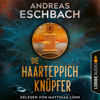 Die Haarteppichknüpfer (Ungekürzt) - Andreas Eschbach - Hörbuch
