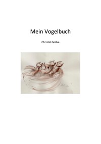 Mein Vogelbuch - Christel Geilke - E-Book