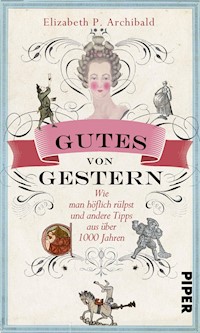 Gutes von Gestern - Elizabeth P. Archibald - E-Book