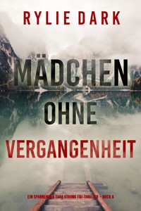 Mädchen ohne Vergangenheit (Ein spannender Tara Strong FBI-Thriller – Buch 6) - Rylie Dark - E-Book