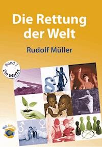 Die Rettung der Welt - Rudolf Müller - E-Book