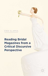 Reading Bridal Magazines from a Critical Discursive Perspective - E. Glapka - E-Book