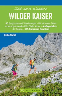 Bruckmann Wanderführer: Zeit zum Wandern Wilder Kaiser - Heiko Mandl - E-Book