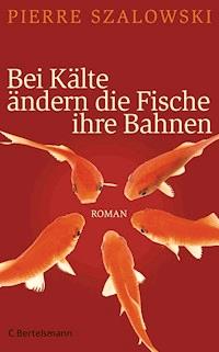 Bei Kälte ändern die Fische ihre Bahnen - Pierre Szalowski - E-Book