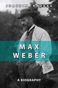 Max Weber - Joachim Radkau - E-Book