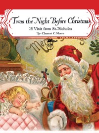 Twas the Night before Christmas: A Visit from St. Nicholas (Santa Claus) - Clement Clarke Moore - E-Book