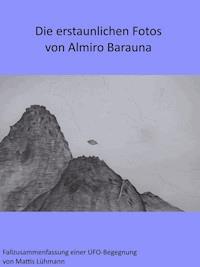 Die erstaunlichen Fotos von Almiro Barauna - Mattis Lühmann - E-Book