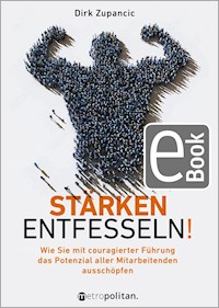 Stärken entfesseln! - Dirk Zupancic - E-Book
