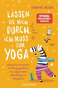 Lassen Sie mich durch, ich muss zum Yoga - Sabine Bode - E-Book