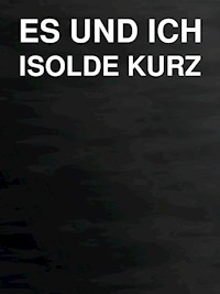Es und ich - Isolde Kurz - E-Book