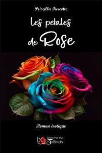 Les pétales de Rose - Priscilla Turcotte - E-Book