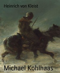 Michael Kohlhaas - Heinrich von Kleist - E-Book