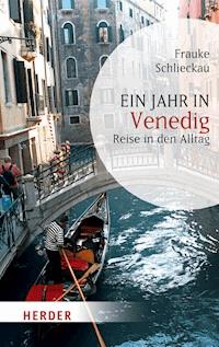 Ein Jahr in Venedig - Frauke Schlieckau - E-Book