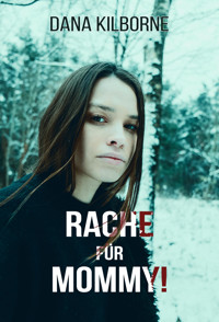 Rache für Mommy! - DANA KILBORNE - E-Book