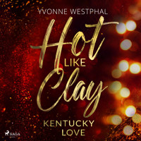 Hot Like Clay - Kentucky Love - Yvonne Westphal - E-Book + Hörbuch